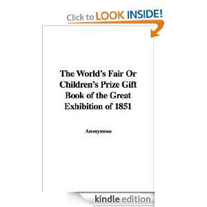 The Worlds Fair Or Childrens Prize Gift Book of the Great Exhibition 