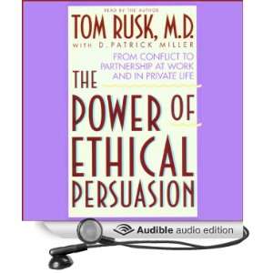 com Power of Ethical Persuasion From Conflict to Partnership at Work 