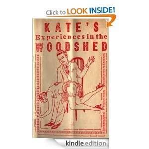 Kates Experiences in the Woodshed, Or, Well Tanned Anonymous  