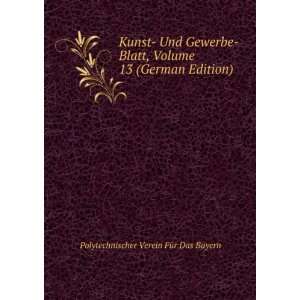  Kunst  Und Gewerbe  Blatt, Volume 13 (German Edition 