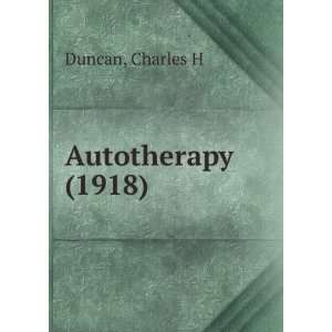  Autotherapy, (9781275510937) Charles H. Duncan Books