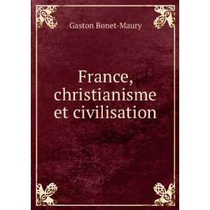  France, christianisme et civilisation Gaston Bonet Maury Books