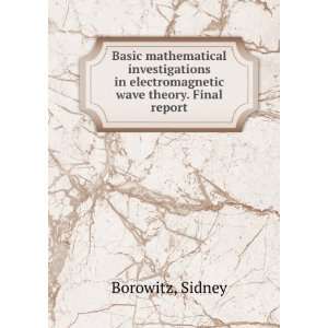   in electromagnetic wave theory. Final report Sidney Borowitz Books