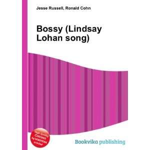    Bossy (Lindsay Lohan song) Ronald Cohn Jesse Russell Books