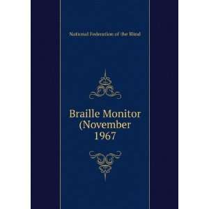  Braille Monitor (November 1967 National Federation of the 