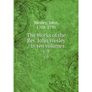 The Works of the Rev. John Wesley  in ten volumes. v.9 John 