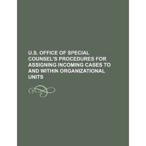  U.S. Office of Special Counsels procedures for assigning 
