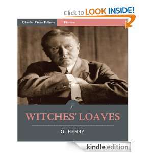 Witches Loaves (Illustrated) O. Henry, Charles River Editors  