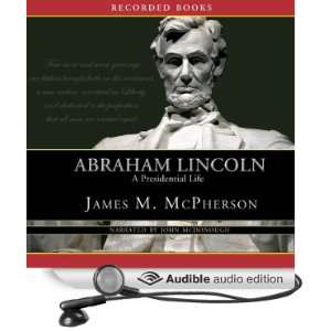 Abraham Lincoln A Presidential Life [Unabridged] [Audible Audio 