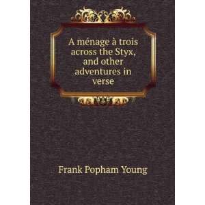 mÃ©nage Ã  trois across the Styx, and other adventures in verse