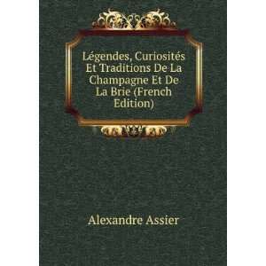   La Champagne Et De La Brie (French Edition) Alexandre Assier Books