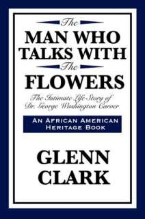   The Flowers by Glenn Clark, Wilder Publications  Paperback, Hardcover