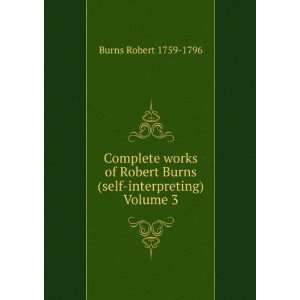   Burns (self interpreting) Volume 3 Burns Robert 1759 1796 Books