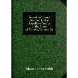   Courts of the State of Illinois, Volume 26 Edwin Burritt Smith Books