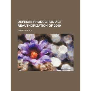  Defense Production Act Reauthorization of 2009 
