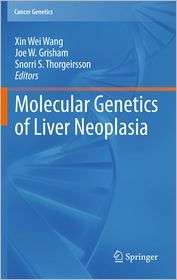 Molecular Genetics of Liver Neoplasia, (1441960813), Xin Wei Wang 