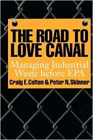 Road To Love Canal, (0292711832), Craig E. Colten, Textbooks   Barnes 