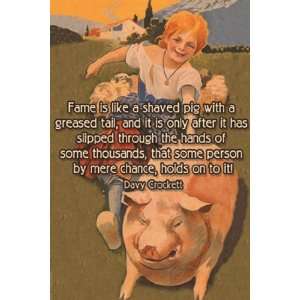 Fame is like a shaved pig by Wilbur Pierce 12x18  Kitchen 