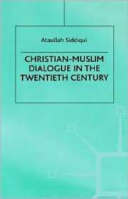 Christian Muslim Dialogue In The Twentieth Century, (0312165102 