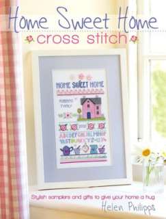   Home Sweet Home Cross Stitch by Helen Phillips, F+W 