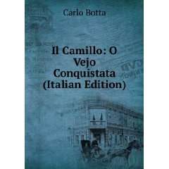   Il Camillo O Vejo Conquistata (Italian Edition) Carlo Botta Books