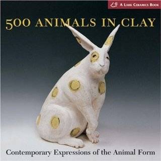 500 Animals in Clay Contemporary Expressions of the Animal Form (500 
