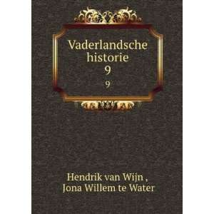   historie. 9 Jona Willem te Water Hendrik van Wijn  Books