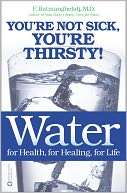   Water for Health, for Healing, for Life Youre Not 