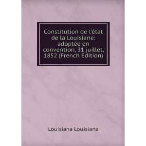 Constitution de lÃ©tat de la Louisiane adoptÃ©e en convention 