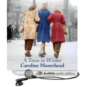   Audible Audio Edition) Caroline Moorehead, Patience Tomlinson Books