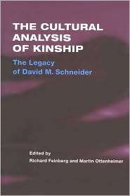 The Cultural Analysis of Kinship The Legacy of David M. Schneider 
