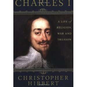  Charles I A Life of Religion, War and Treason [Paperback 