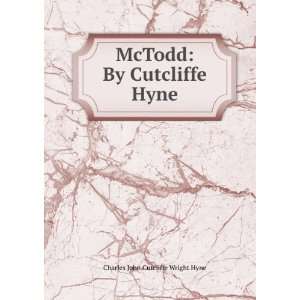   McTodd By Cutcliffe Hyne Charles John Cutcliffe Wright Hyne Books