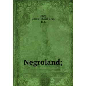  Negroland; Charles H,Williams, H. L Jones Books