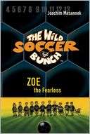 ZOE the Fearless (The Wild Soccer Bunch Series #3)