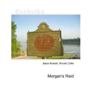 Morgans Raid Ronald Cohn Jesse Russell  Books