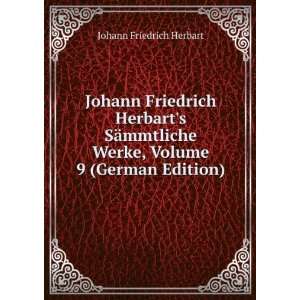  Johann Friedrich Herbarts SÃ¤mmtliche Werke, Volume 9 