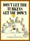   Dont Let the Turkeys Get You Down by Sandra Boynton 