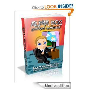 Alpha Dog Internet Marketer. How to Ahead of the Pack and Lead The Way 
