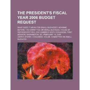  The presidents fiscal year 2006 budget request what does it mean 