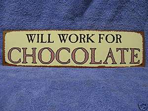 Will Work for Chocolate Tin Metal Advertising Sign  