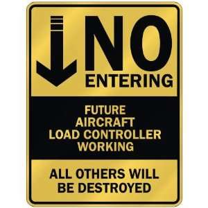   NO ENTERING FUTURE AIRCRAFT LOAD CONTROLLER WORKING 