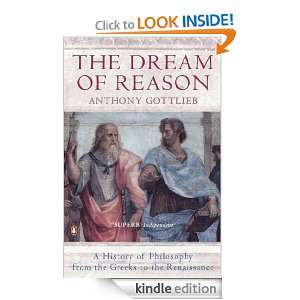 The Dream of Reason A History of Western Philosophy Anthony Gottlieb 