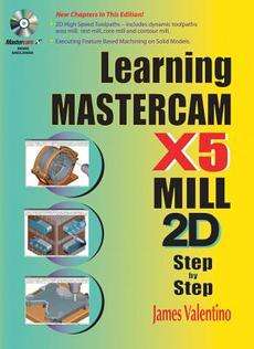 Learning Mastercam X5 Mill 2D Step by Step [With CDROM] 9780831134235 