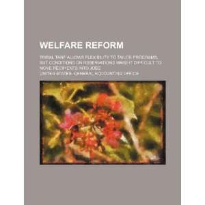 Welfare reform tribal TANF allows flexibility to tailor programs, but 