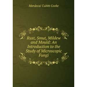   to the Study of Microscopic Fungi Mordecai Cubitt Cooke Books