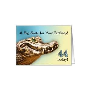  44 Today. A big alligator smile for your birthday. Card 