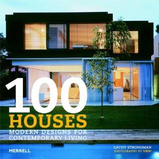 100 Houses Modern Designs for Contemporary Living by Cathy Strongman 