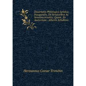   Auctoritate . Albertis Schultens . Hermannus Caesar Tronchin Books
