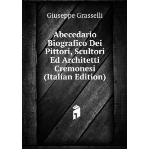  Ed Architetti Cremonesi (Italian Edition) Giuseppe Grasselli Books